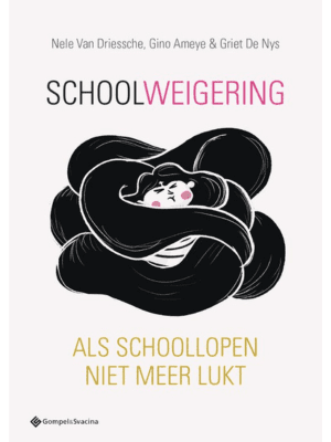 Boekcover van "Schoolweigering: Als schoollopen niet meer lukt" door Nele van Driessche, Gino Ameye en Griet de Nys